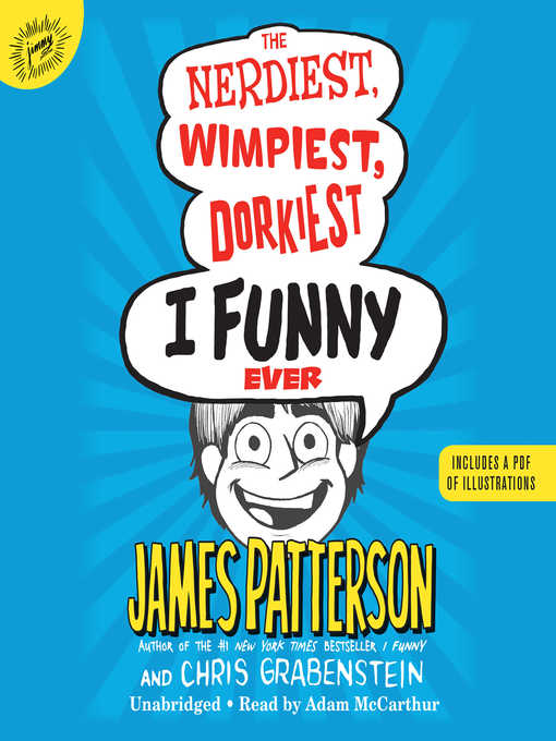Title details for The Nerdiest, Wimpiest, Dorkiest I Funny Ever by James Patterson - Wait list